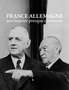 France-Allemagne, une histoire presque commune