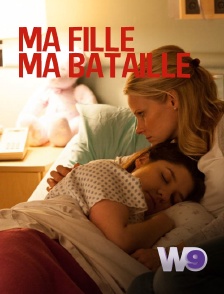 W9 - Ma fille, ma bataille
