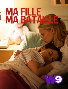 W9 - Ma fille, ma bataille