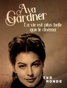 TV5MONDE - Ava Gardner, la vie est plus belle que le cinéma