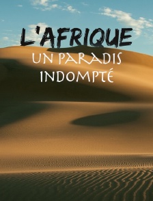 L'Afrique, un paradis indompté