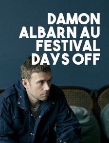 Damon Albarn au festival Days Off
