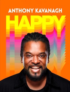 Anthony Kavanagh : Happy