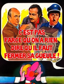 C'est pas parce qu'on a rien à dire qu'il faut fermer sa gueule !