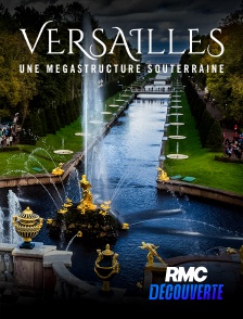 RMC Découverte - Versailles : une mégastructure souterraine