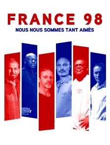 France 98, nous nous sommes tant aimés
