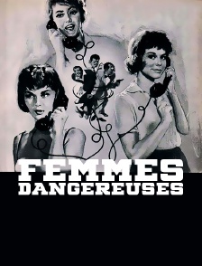 Femmes dangereuses