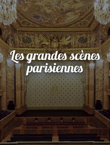 Les grandes scènes parisiennes