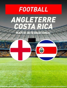 Angleterre / Costa Rica : Match amical international 2026 - Football