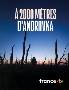 france.tv - A 2000 mètres d'Andriivka