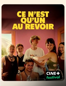 CINE+ Festival - Ce n'est qu'un au revoir