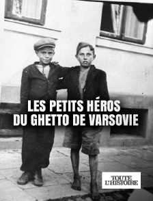 Toute l'Histoire - Les petits héros du ghetto de Varsovie