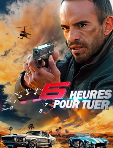 6 heures pour tuer