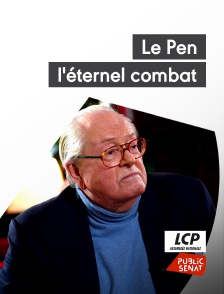 LCP Public Sénat - Le Pen, l'éternel combat