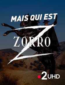 France 2 UHD - Mais qui est Zorro ?