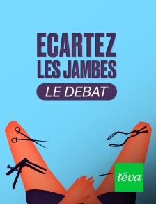 Ecartez les jambes : le débat