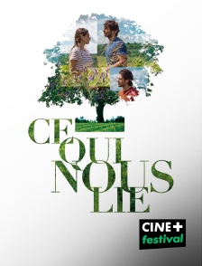 CINE+ Festival - Ce qui nous lie