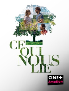 CINE+ Emotion - Ce qui nous lie