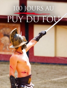 100 jours au Puy du Fou