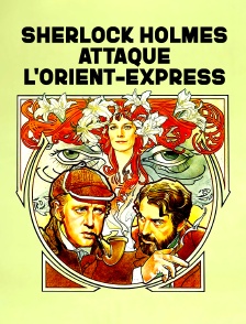 Sherlock Holmes attaque l'Orient-Express