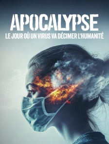 Apocalypse : le jour où un virus va décimer l'humanité