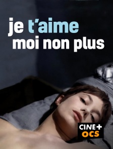 CINÉ Cinéma - Je t'aime, moi non plus