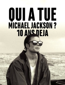 Qui a tué Michael Jackson ? : 10 ans déjà