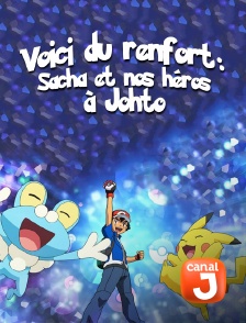 Canal J - Voici du renfort : Sacha et nos héros à Johto