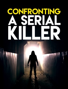 Confronting a Serial Killer