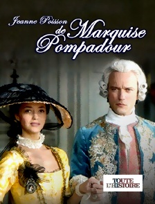 Toute l'Histoire - Jeanne Poisson, Marquise de Pompadour