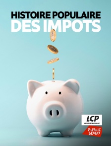 LCP Public Sénat - Histoire populaire des impôts