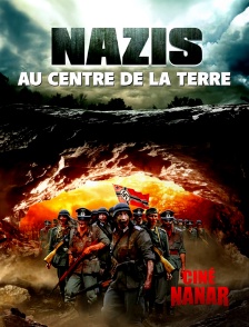 Ciné Nanar - Nazis au centre de la Terre
