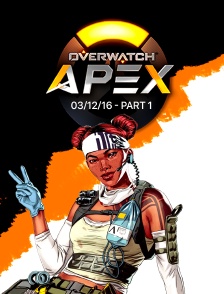 Apex League Overwatch - 03/12/16 - Part 1