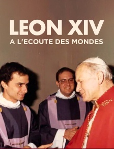Léon XIV, à l'écoute des mondes