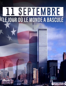 11 Septembre, le jour où le monde a basculé