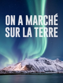 On a marché sur la Terre