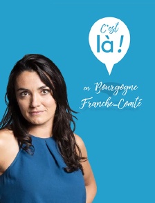 C'est là ! en Bourgogne-Franche-Comté