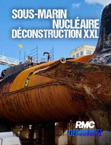 RMC Découverte - Sous-marin nucléaire : Déconstruction XXL