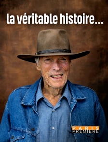 Paris Première - La véritable histoire... de Clint Eastwood