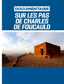 Sur les pas de Charles de Foucauld