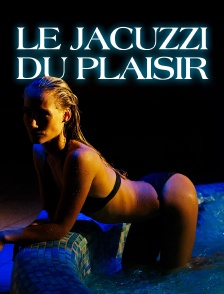 Le jacuzzi du plaisir