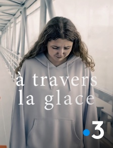 France 3 - À travers la glace