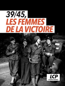 LCP 100% - 39/45, les femmes de la victoire
