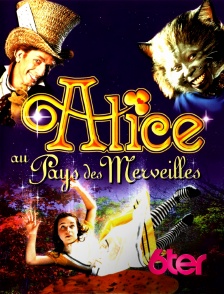 6ter - Alice au pays des merveilles