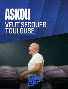 Askou veut secouer Toulouse