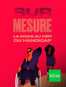 Sur mesure : la mode au défi du handicap