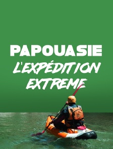 Papouasie, l'expédition extrême