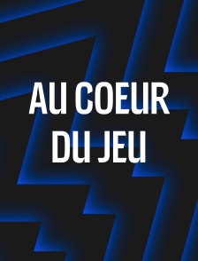 Au coeur du jeu