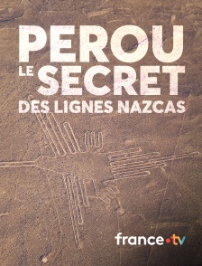 france.tv - Pérou, le secret des lignes nazcas