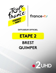 France 2 UHD - Cyslisme - Tour de France Femmes - 2e étape . Brest - Quimper (110,4 km)